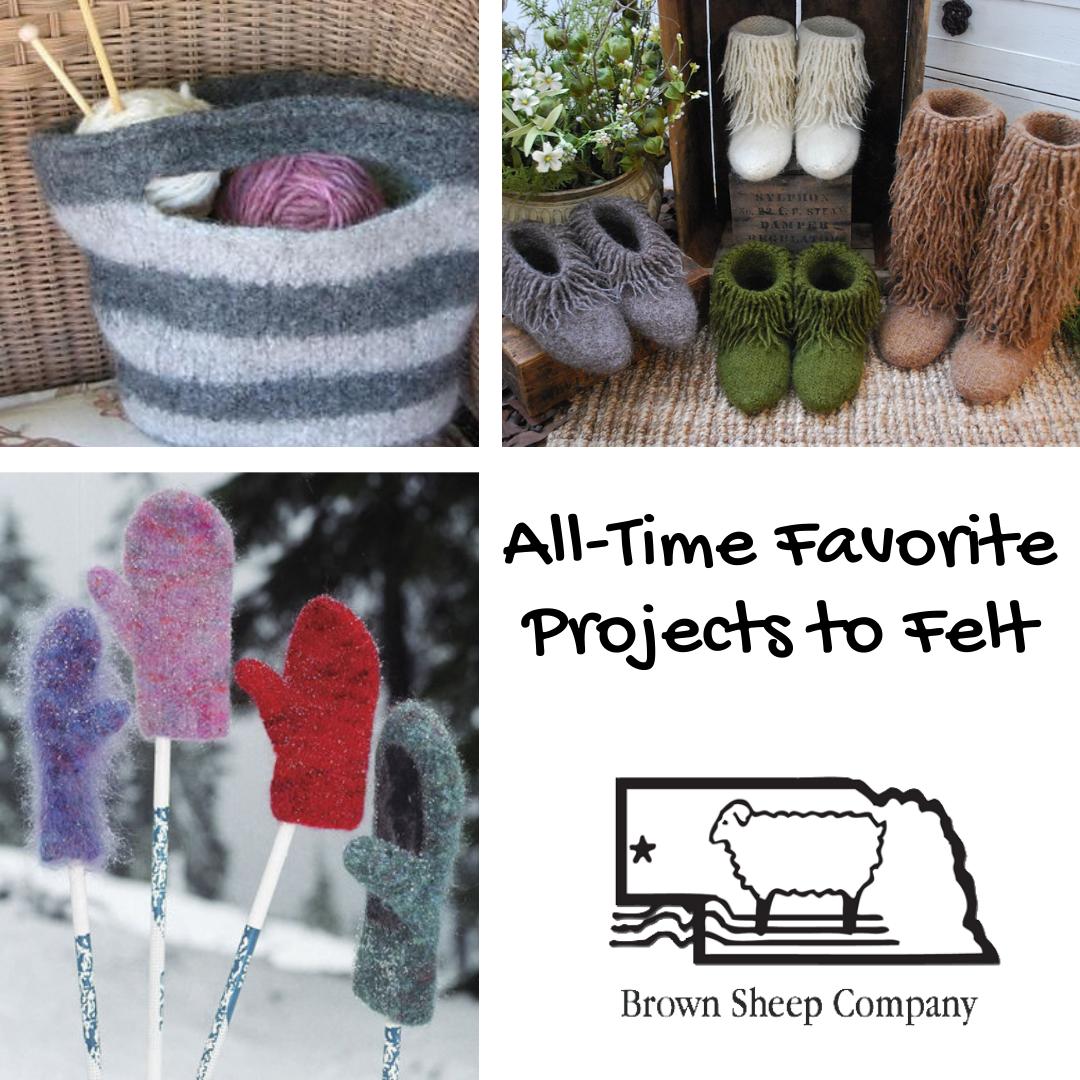 All-time Favorite Projects to Felt - Brown Sheep Company, Inc.